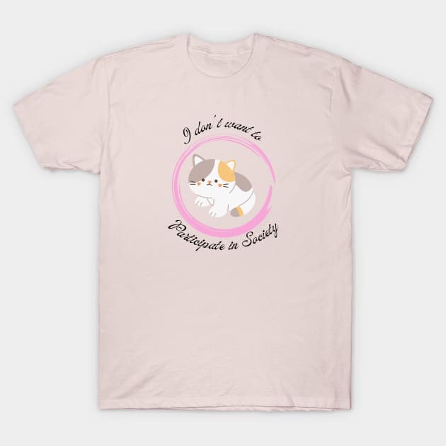 I don't want to Participate in Society Kitten 2 T-Shirt by TrapperWeasel